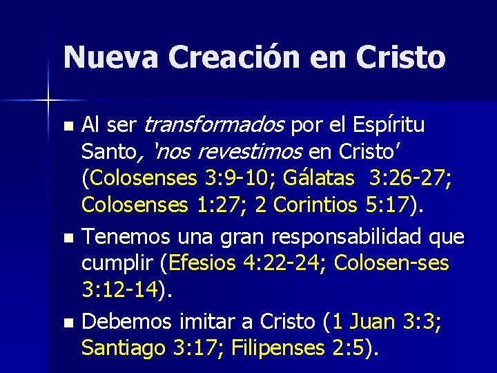 Nueva Creación en Cristo Al ser transformados por el Espíritu Santo, ‘nos revestimos en