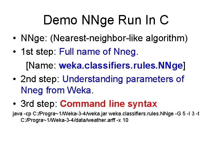Demo NNge Run In C • NNge: (Nearest-neighbor-like algorithm) • 1 st step: Full