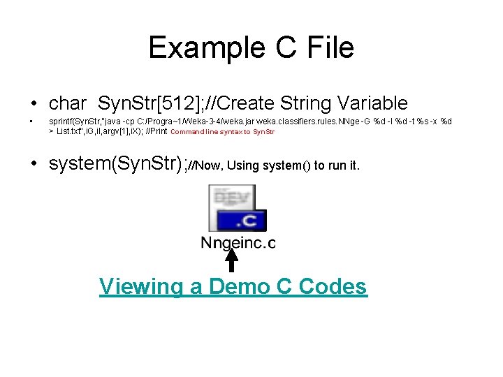 Example C File • char Syn. Str[512]; //Create String Variable • sprintf(Syn. Str, "java