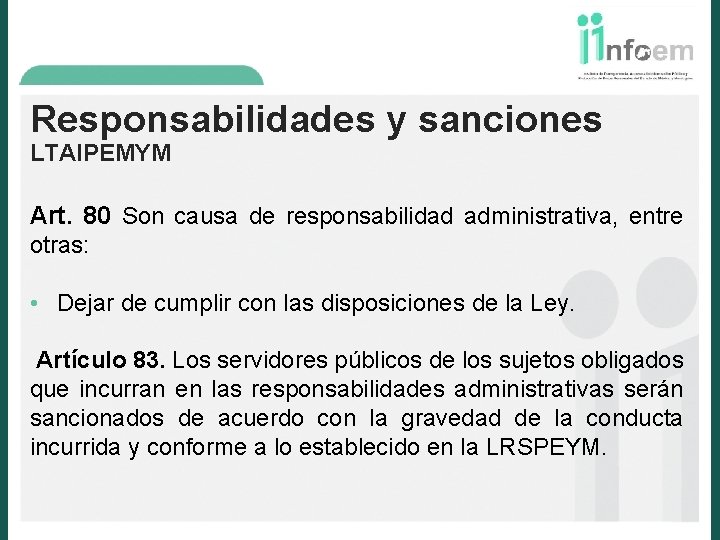 Responsabilidades y sanciones LTAIPEMYM Art. 80 Son causa de responsabilidad administrativa, entre otras: •