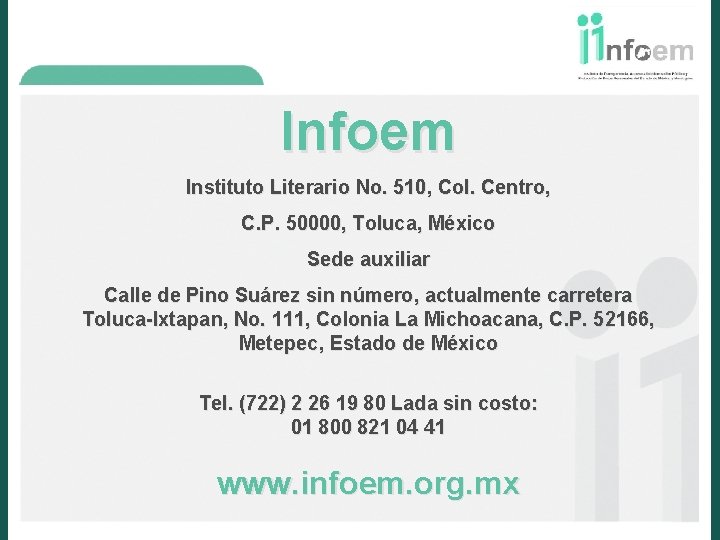 Infoem Instituto Literario No. 510, Col. Centro, C. P. 50000, Toluca, México Sede auxiliar