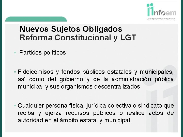 Nuevos Sujetos Obligados Reforma Constitucional y LGT ◦ Partidos políticos ◦ Fideicomisos y fondos