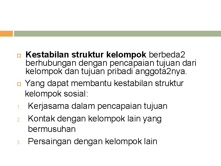 1. 2. 3. Kestabilan struktur kelompok berbeda 2 berhubungan dengan pencapaian tujuan dari 1. 2. 3. Kestabilan struktur kelompok berbeda 2 berhubungan dengan pencapaian tujuan dari