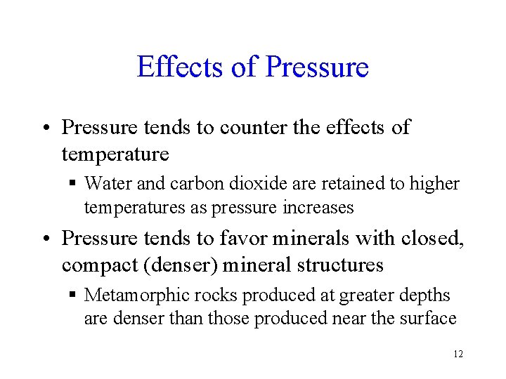 Effects of Pressure • Pressure tends to counter the effects of temperature § Water