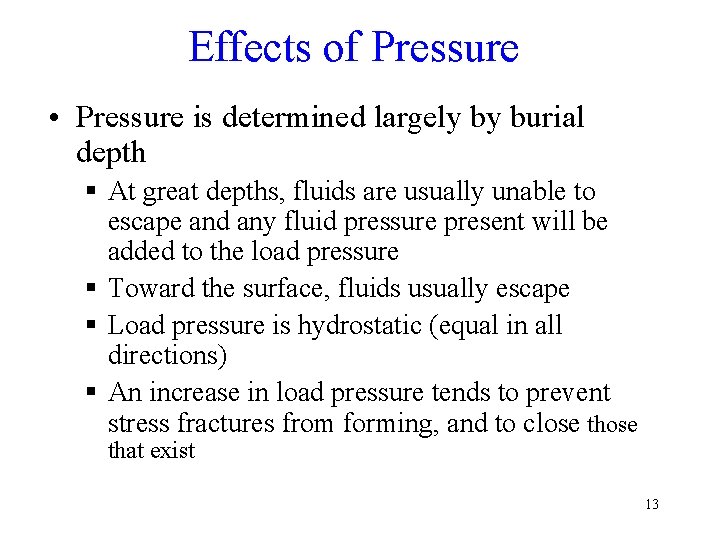 Effects of Pressure • Pressure is determined largely by burial depth § At great