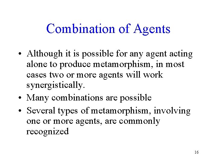Combination of Agents • Although it is possible for any agent acting alone to