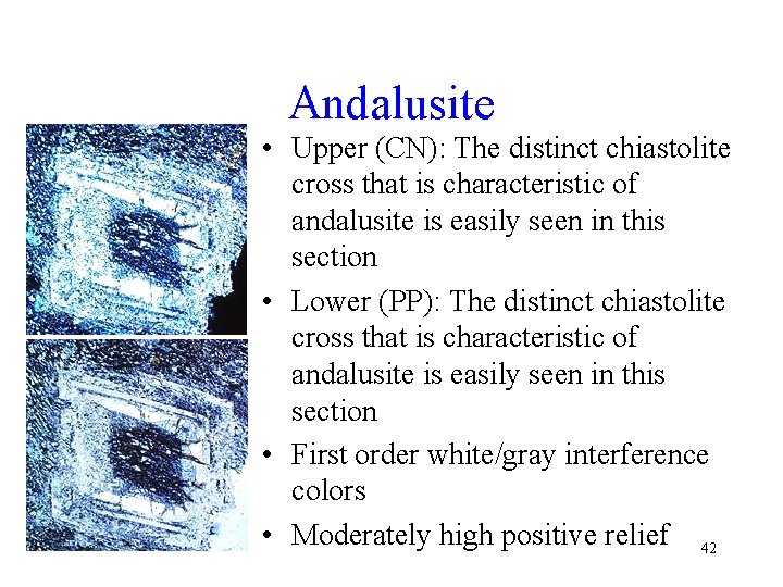 Andalusite • Upper (CN): The distinct chiastolite cross that is characteristic of andalusite is