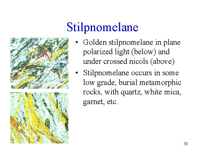 Stilpnomelane • Golden stilpnomelane in plane polarized light (below) and under crossed nicols (above)