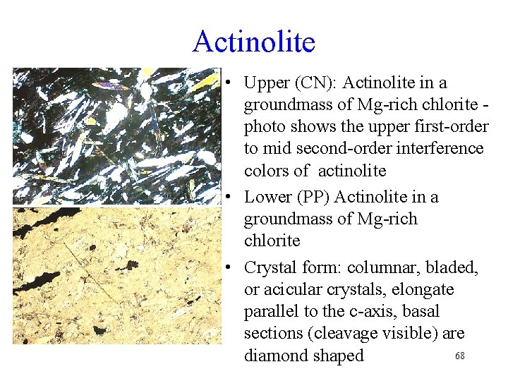 Actinolite • Upper (CN): Actinolite in a groundmass of Mg-rich chlorite photo shows the