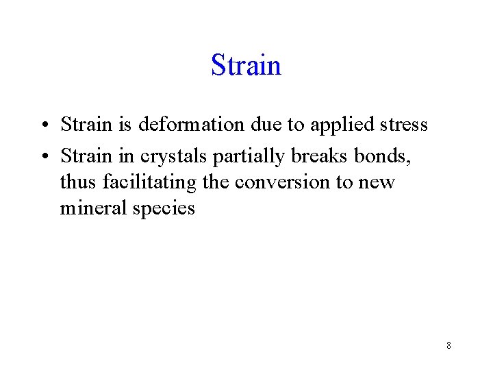 Strain • Strain is deformation due to applied stress • Strain in crystals partially