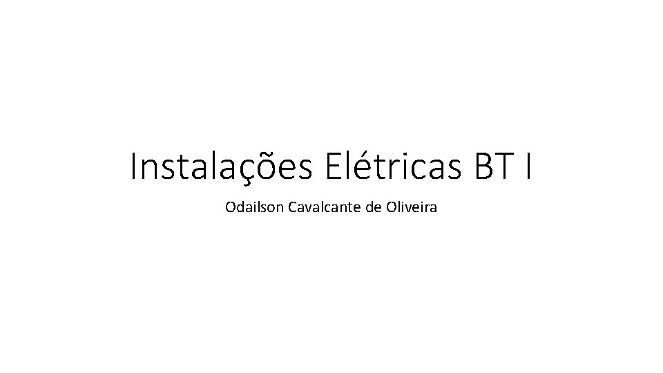 Instalações Elétricas BT I Odailson Cavalcante de Oliveira 