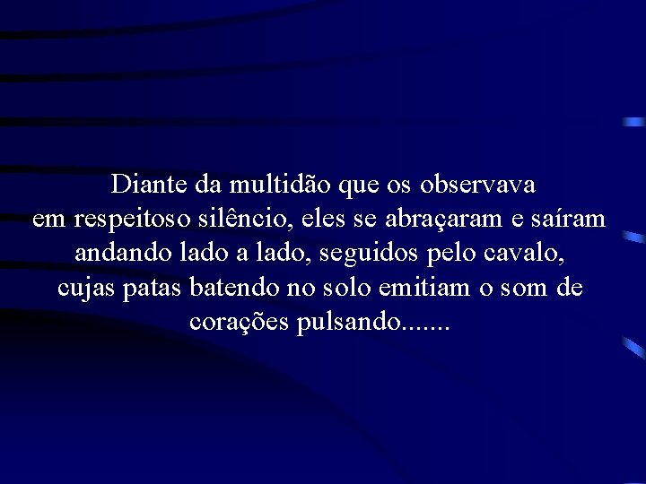 Diante da multidão que os observava em respeitoso silêncio, eles se abraçaram e saíram