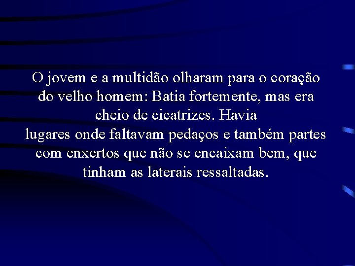 O jovem e a multidão olharam para o coração do velho homem: Batia fortemente,