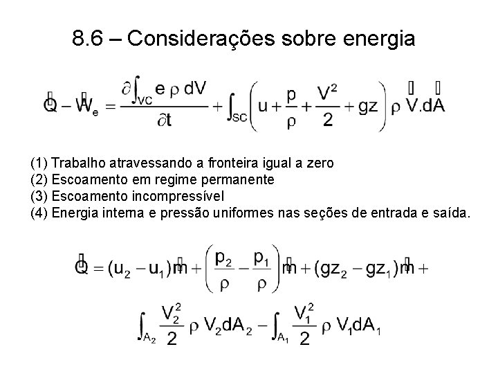8. 6 – Considerações sobre energia (1) Trabalho atravessando a fronteira igual a zero 8. 6 – Considerações sobre energia (1) Trabalho atravessando a fronteira igual a zero