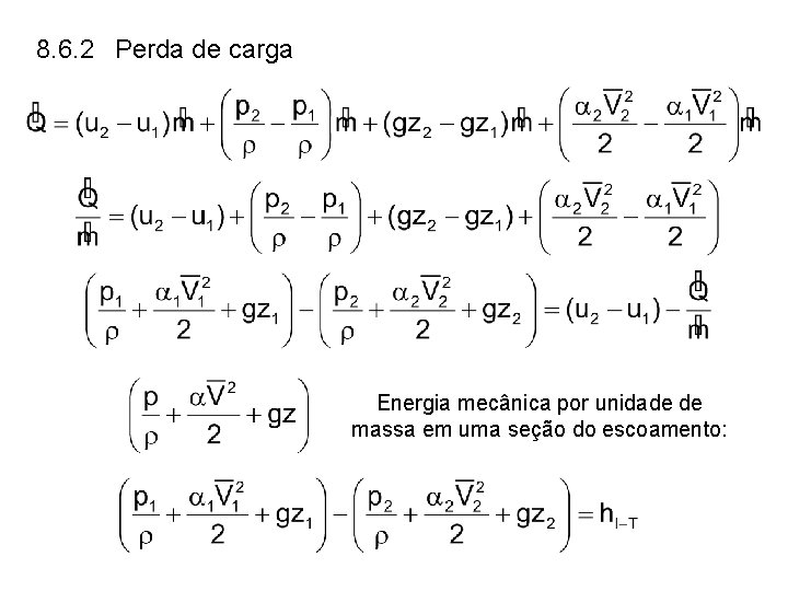 8. 6. 2 Perda de carga Energia mecânica por unidade de massa em uma 8. 6. 2 Perda de carga Energia mecânica por unidade de massa em uma
