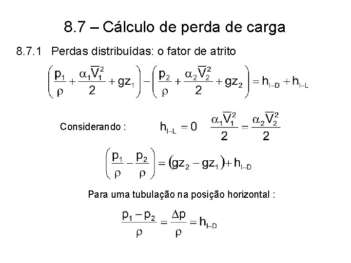 8. 7 – Cálculo de perda de carga 8. 7. 1 Perdas distribuídas: o 8. 7 – Cálculo de perda de carga 8. 7. 1 Perdas distribuídas: o