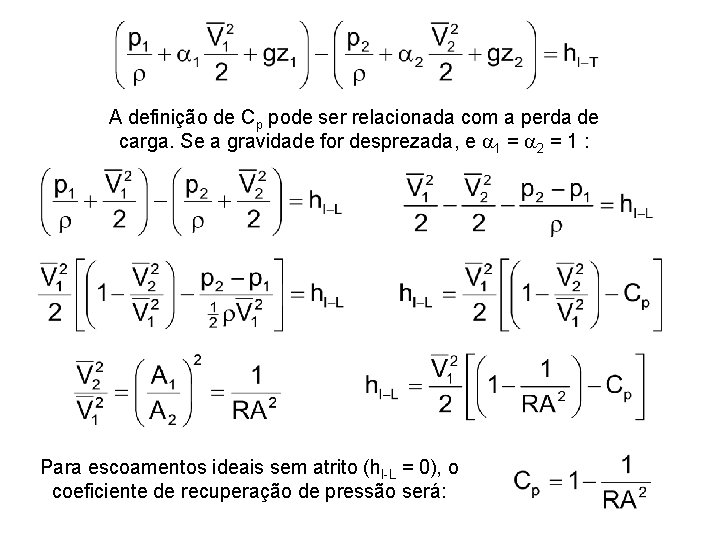 A definição de Cp pode ser relacionada com a perda de carga. Se a A definição de Cp pode ser relacionada com a perda de carga. Se a
