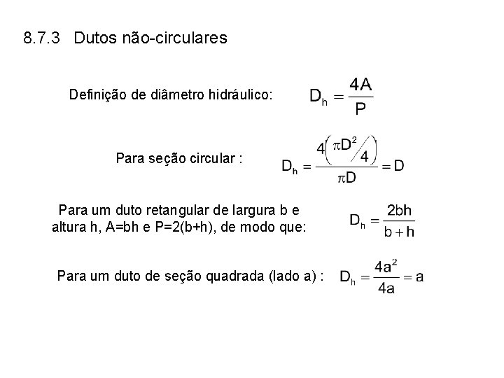 8. 7. 3 Dutos não-circulares Definição de diâmetro hidráulico: Para seção circular : Para 8. 7. 3 Dutos não-circulares Definição de diâmetro hidráulico: Para seção circular : Para