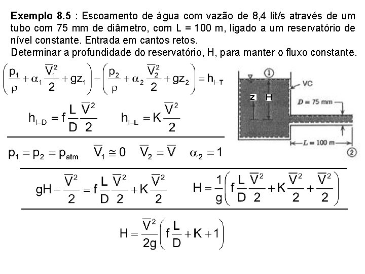Exemplo 8. 5 : Escoamento de água com vazão de 8, 4 lit/s através Exemplo 8. 5 : Escoamento de água com vazão de 8, 4 lit/s através