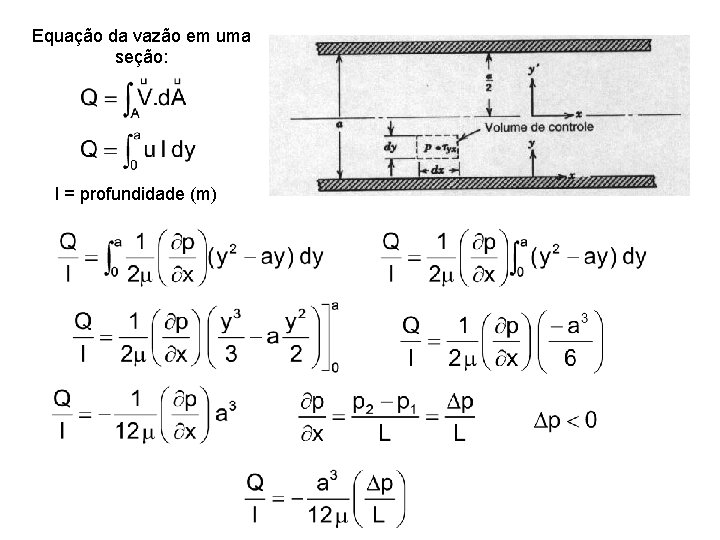 Equação da vazão em uma seção: l = profundidade (m) Equação da vazão em uma seção: l = profundidade (m)