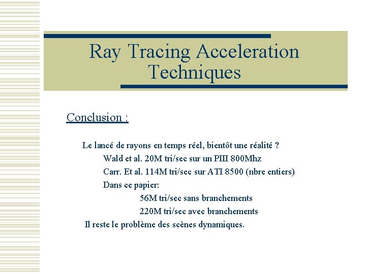 Ray Tracing Acceleration Techniques Conclusion : Le lancé de rayons en temps réel, bientôt