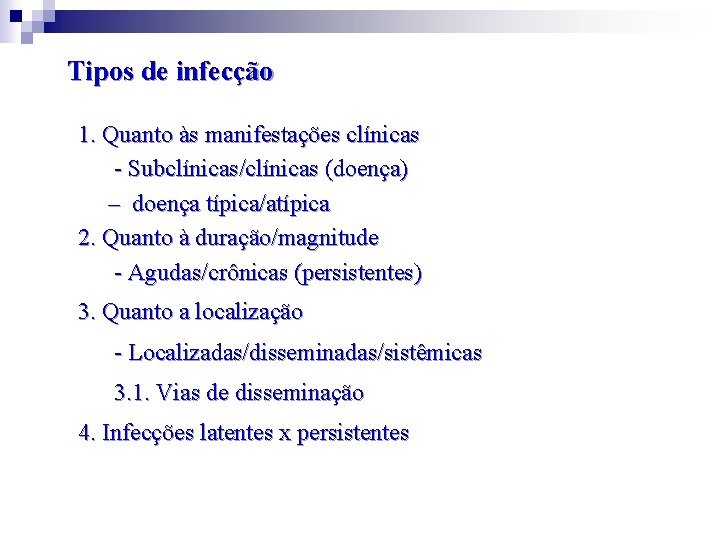 Tipos de infecção 1. Quanto às manifestações clínicas - Subclínicas/clínicas (doença) – doença típica/atípica