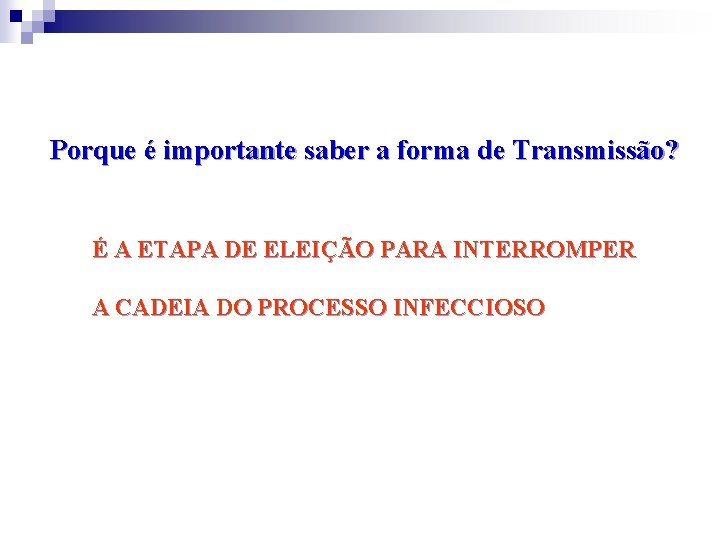 Porque é importante saber a forma de Transmissão? É A ETAPA DE ELEIÇÃO PARA