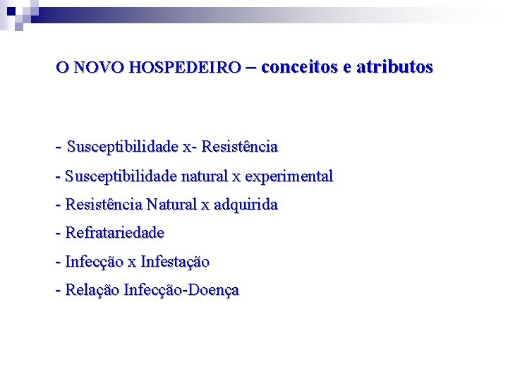 O NOVO HOSPEDEIRO – conceitos e atributos - Susceptibilidade x- Resistência - Susceptibilidade natural