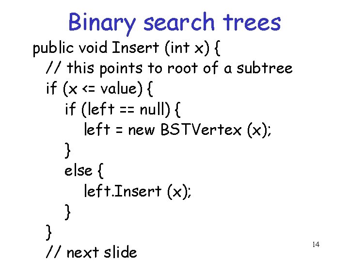 Binary search trees public void Insert (int x) { // this points to root Binary search trees public void Insert (int x) { // this points to root