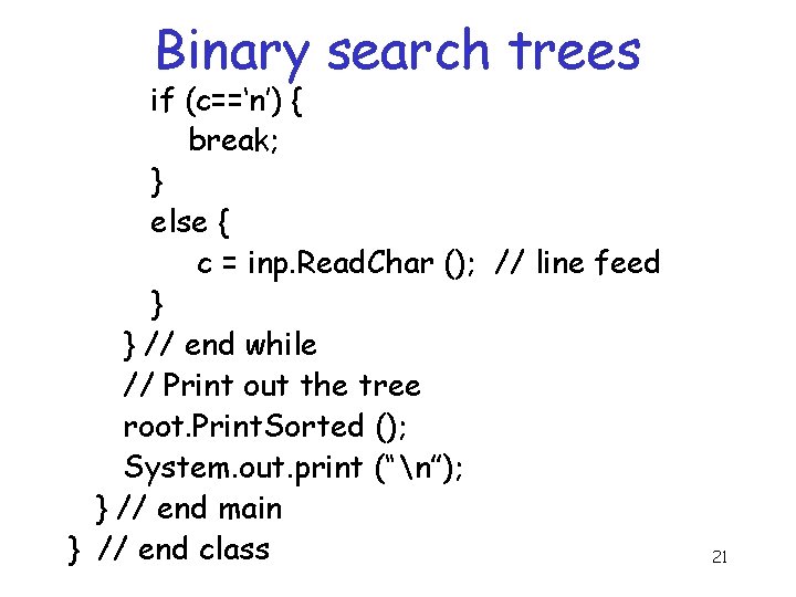 Binary search trees if (c==‘n’) { break; } else { c = inp. Read. Binary search trees if (c==‘n’) { break; } else { c = inp. Read.