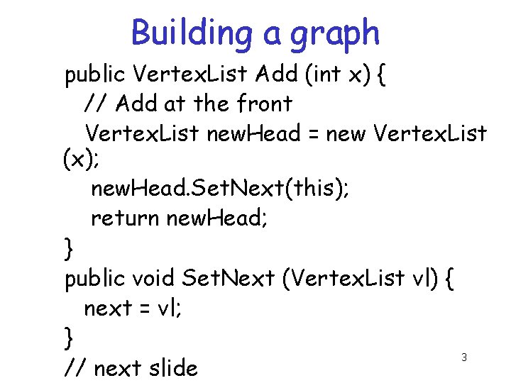 Building a graph public Vertex. List Add (int x) { // Add at the Building a graph public Vertex. List Add (int x) { // Add at the