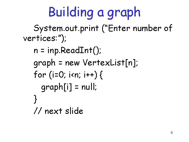 Building a graph System. out. print (“Enter number of vertices: ”); n = inp. Building a graph System. out. print (“Enter number of vertices: ”); n = inp.