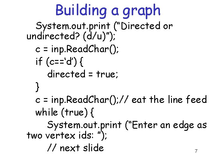 Building a graph System. out. print (“Directed or undirected? (d/u)”); c = inp. Read. Building a graph System. out. print (“Directed or undirected? (d/u)”); c = inp. Read.