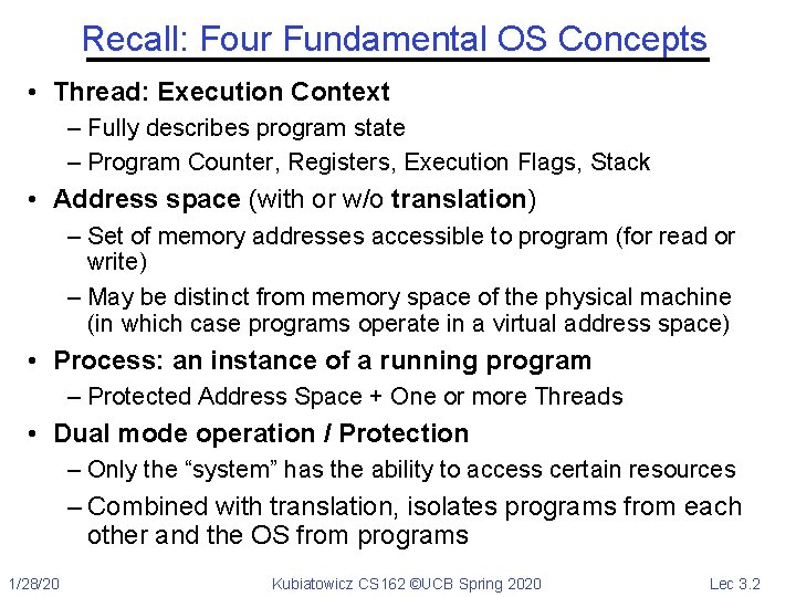 Recall: Four Fundamental OS Concepts • Thread: Execution Context – Fully describes program state