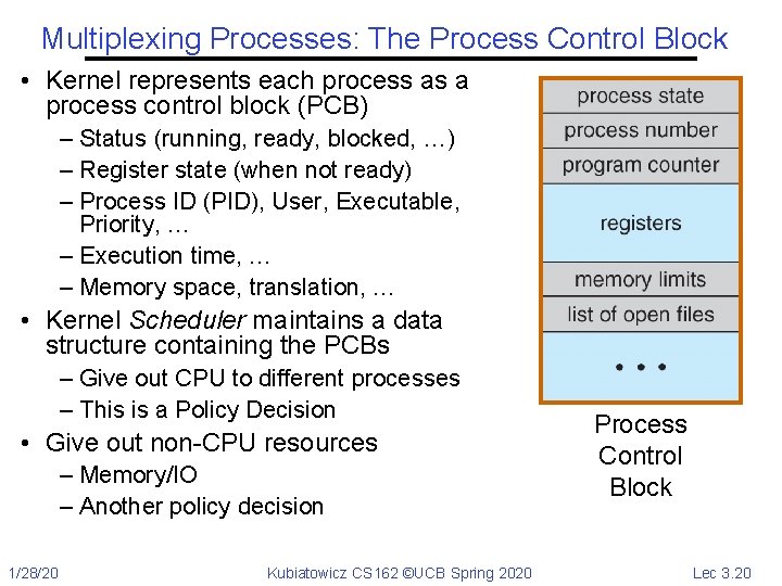 Multiplexing Processes: The Process Control Block • Kernel represents each process as a process