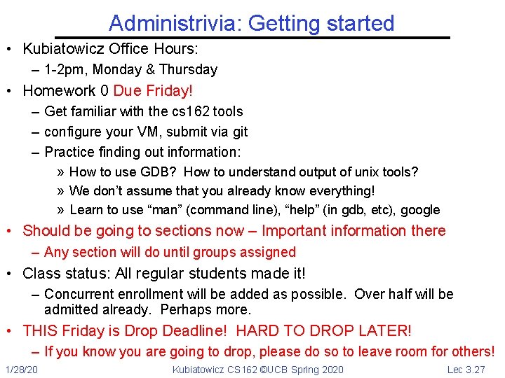 Administrivia: Getting started • Kubiatowicz Office Hours: – 1 -2 pm, Monday & Thursday