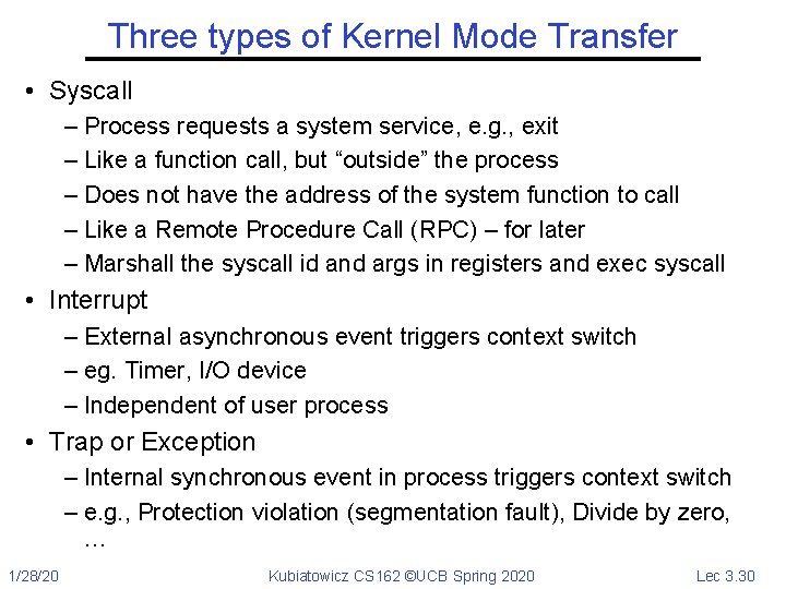 Three types of Kernel Mode Transfer • Syscall – Process requests a system service,