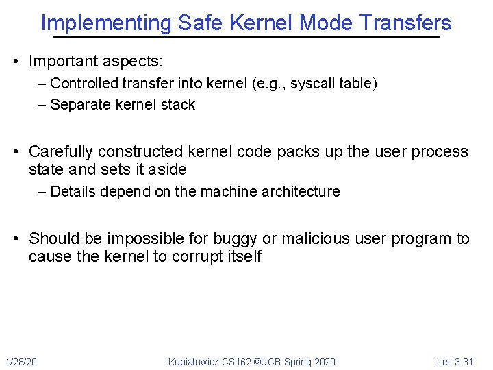 Implementing Safe Kernel Mode Transfers • Important aspects: – Controlled transfer into kernel (e.
