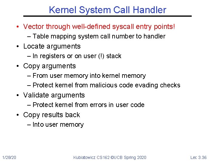 Kernel System Call Handler • Vector through well-defined syscall entry points! – Table mapping