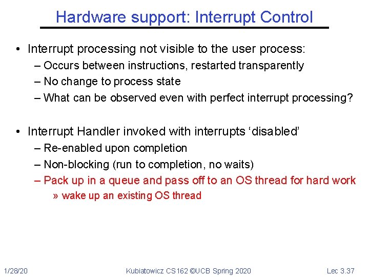 Hardware support: Interrupt Control • Interrupt processing not visible to the user process: –