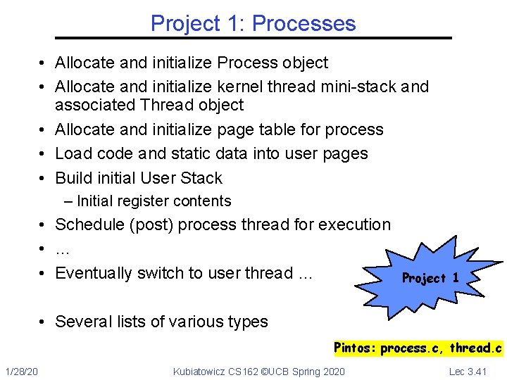 Project 1: Processes • Allocate and initialize Process object • Allocate and initialize kernel
