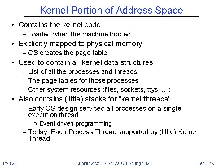 Kernel Portion of Address Space • Contains the kernel code – Loaded when the