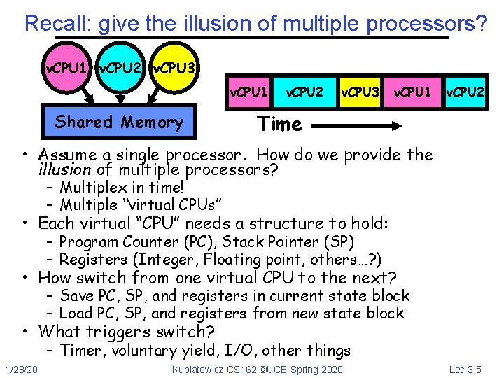 Recall: give the illusion of multiple processors? v. CPU 1 v. CPU 2 v.