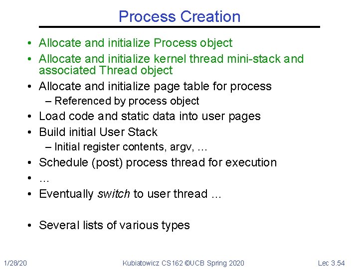 Process Creation • Allocate and initialize Process object • Allocate and initialize kernel thread