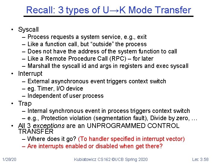 Recall: 3 types of U→K Mode Transfer • Syscall – – – Process requests