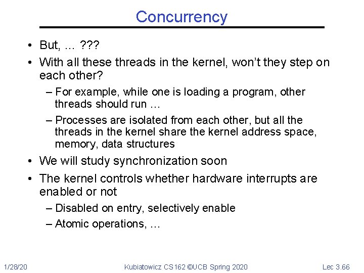 Concurrency • But, … ? ? ? • With all these threads in the