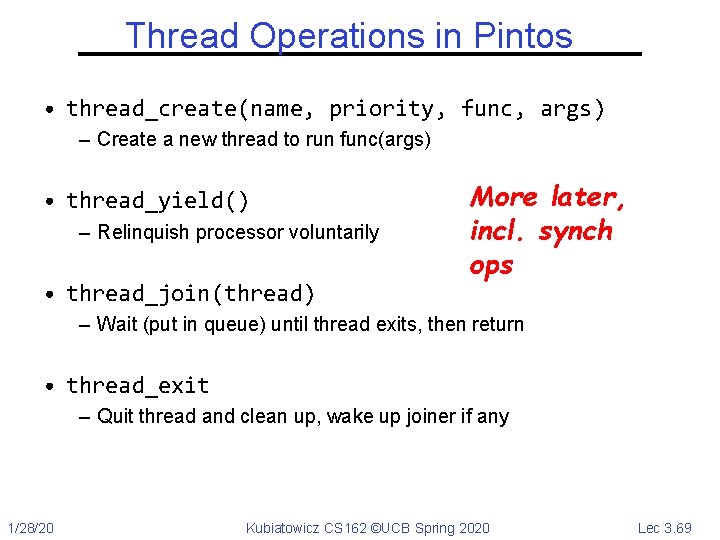 Thread Operations in Pintos • thread_create(name, priority, func, args) – Create a new thread