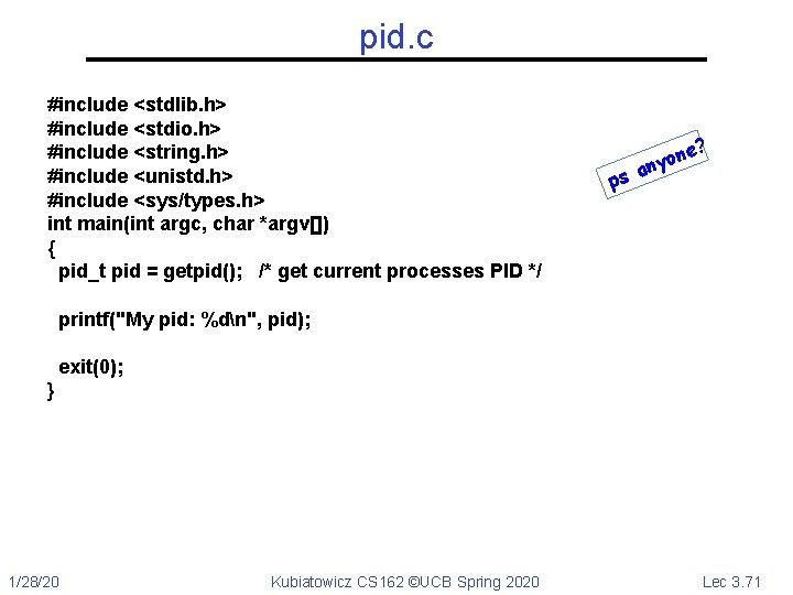 pid. c #include <stdlib. h> #include <stdio. h> #include <string. h> #include <unistd. h>
