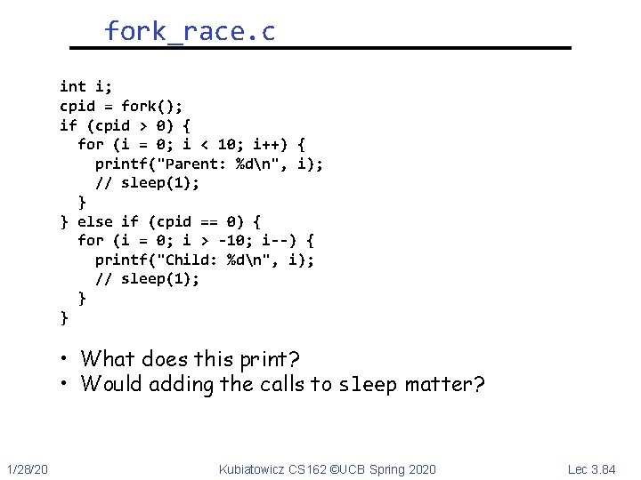 fork_race. c int i; cpid = fork(); if (cpid > 0) { for (i