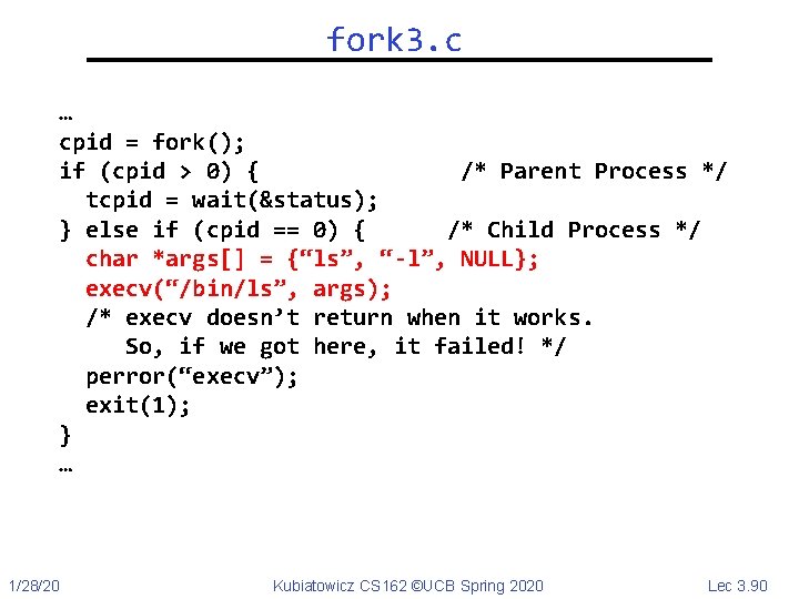 fork 3. c … cpid = fork(); if (cpid > 0) { /* Parent